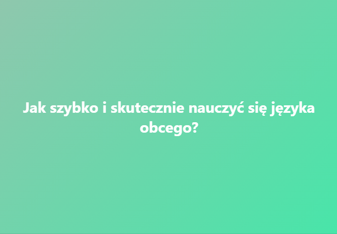 Jak szybko i skutecznie nauczyć się języka obcego?